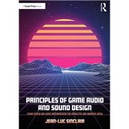 Principles of Game Audio and Sound Design