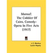 Marouf : The Cobbler of Cairo, Comedy-Opera in Five Acts (1917)