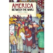 America Between the Wars, 1919-1941 A Documentary Reader