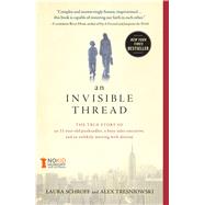 An Invisible Thread The True Story of an 11-Year-Old Panhandler, a Busy Sales Executive, and an Unlikely Meeting with Destiny
