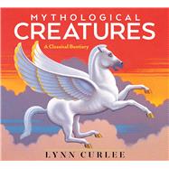 Mythological Creatures A Classical Bestiary