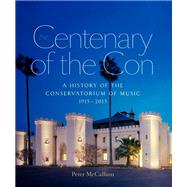 Centenary of the Con A History of the Sydney Conservatorium of Music 1915—2015