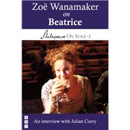 Zoë Wanamaker on Beatrice (Shakespeare On Stage)