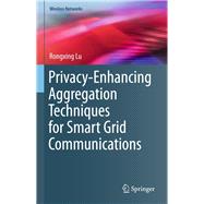 Privacy-enhancing Aggregation Techniques for Smart Grid Communications