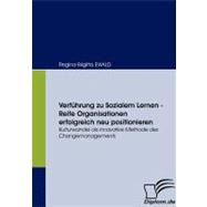 Verfuhrung Zu Sozialem Lernen - Reife Organisationen Erfolgreich Neu Positionieren: Kulturwandel Als Innovative Methode Des Changemanagements