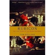 Rubicon: The Last Years of the Roman Republic