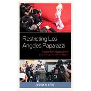Restricting Los Angeles Paparazzi California’s Legal Efforts Impacting Free Press Rights