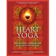 Heart Yoga The Sacred Marriage of Yoga and Mysticism
