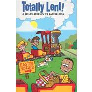 Totally Lent!: A Child's Journey to Easter