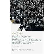 Public Opinion Polling in Mid-Century British Literature The Psychographic Turn