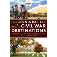 Presidents, Battles, and Must-see Civil War Destinations