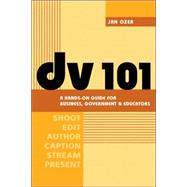 Dv 101 : A Hands-On Guide for Business, Government, and Educators