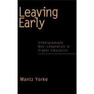 Leaving Early: Undergraduate Non-completion in Higher Education
