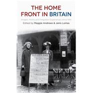 The Home Front in Britain Images, Myths and Forgotten Experiences since 1914