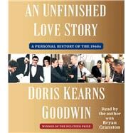 An Unfinished Love Story A Personal History of the 1960s