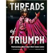 Threads of Triumph Professional Wrestling's Most Iconic Looks,9781797238975