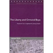 The Liberty and Ormond Boys Factional Riot in Eighteenth-Century Dublin,9781851828975