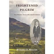 Frightened Pilgrim From Ireland to America with a miracle in between