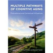 Multiple Pathways of Cognitive Aging Motivational and Contextual Influences