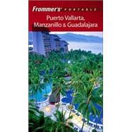 Frommer's<sup>®</sup> Portable Puerto Vallarta, Manzanillo & Guadalajara, 5th Edition