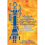 Native American Life-History Narratives : Colonial and Postcolonial Navajo Ethnography,9780826338976