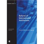 Reform of International Institutions : Towards a Commonwealth Agenda