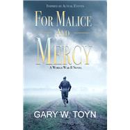 For Malice and Mercy A World War II Novel