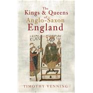 The Kings & Queens of Anglo-saxon England