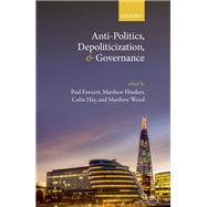 Anti-Politics, Depoliticization, and Governance