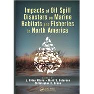 Impacts of Oil Spill Disasters on Marine Habitats and Fisheries in North America