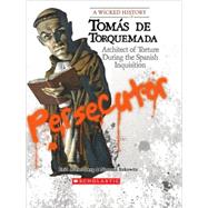 Tomas de Torquemada : Architect of Torture During the Spanish Inquisition