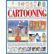 The Practical Encyclopedia of Cartooning Learn to draw cartoons step by step with over 1500 illustrations