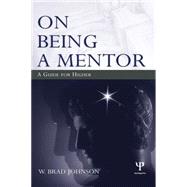 On Being a Mentor : A Guide for Higher Education Faculty