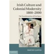 Irish Culture and Colonial Modernity 1800-2000