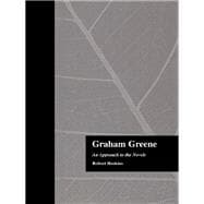 Graham Greene: An Approach to the Novels