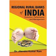 Regional Rural Banks of India: Evolution, Performance and Management