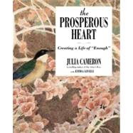 The Prosperous Heart Creating a Life of 