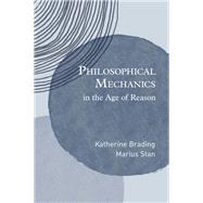Philosophical Mechanics in the Age of Reason