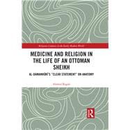 Medicine and Religion in the Life of an Ottoman Sheikh: Al-DamanhuriÆs ôclear statementö on anatomy