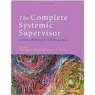 The Complete Systemic Supervisor Context, Philosophy, and Pragmatics
