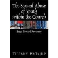 The Sexual Abuse of Youth Within the Church: Steps Toward Recovery