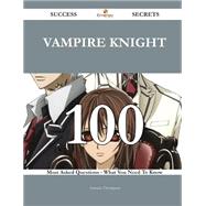 Vampire Knight: 100 Most Asked Questions on Vampire Knight - What You Need to Know