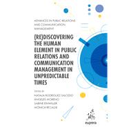 (Re)discovering the Human Element in Public Relations and Communication Management in Unpredictable Times