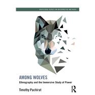Among Wolves: Ethnography and the Immersive Study of Power