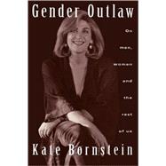 Gender Outlaw: On Men, Women and the Rest of Us