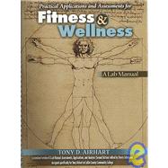 Practical Applications and Assessments for Fitness and Wellness : A Lab Manual