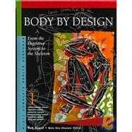 Body by Design : From the Digestive System to the Skeleton