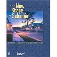 The New Shape of Suburbia Trends in Residential Development