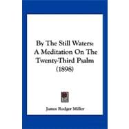 By the Still Waters : A Meditation on the Twenty-Third Psalm (1898)