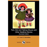 Tom, Dot and Talking Mouse and Other Bedtime Stories (Illustrated Edition) (Dodo Press)